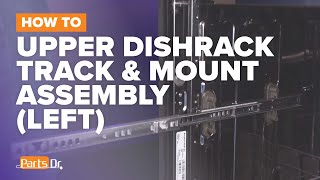Replace Upper Dishrack Track & Mount (Left) Part # W11259785 on Your Whirlpool Dishwasher