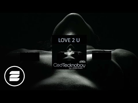 Ced Tecknoboy feat. Jayden Felder - Love 2 u (Official Music Video HD)