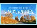 A Road Trip from BALMORAL to ABERDEEN
