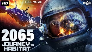 2065: JOURNEY TO HABITAT - Full Hollywood Sci-Fi Action Movie in English | Free Movies