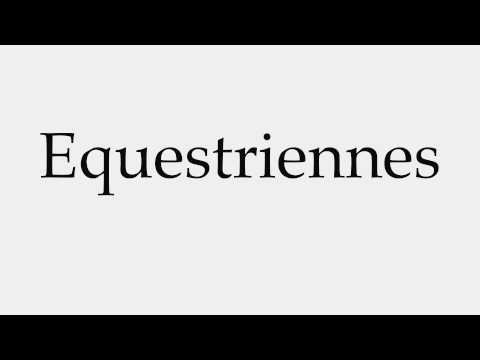 How to Pronounce Equestriennes