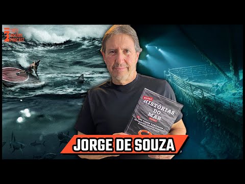 Jorge De Souza - Historias do Mar - Podcast 3 Irmãos #467