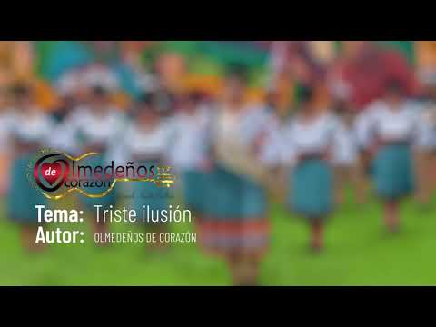 OLMEDEÑOS DE CORAZON - TRISTE ILUSIÓN (2020) (ECUADOR)