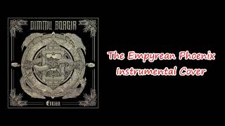 The Empyrean Phoenix【Dimmu Borgir Instrumental Cover】