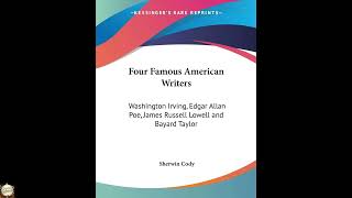 Four Famous American Writers: Washington Irving, Edgar Allan Poe, James Russell Low