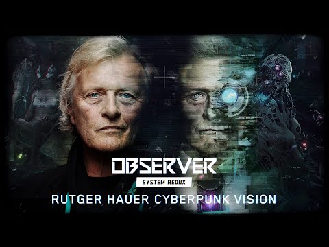 Rutger Hauer Talks Technology in ‘Observer: System Redux’ Interview; 20 Minutes of New Gameplay Footage Released