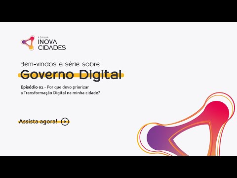 Série sobre Governo Digital - EP 02: O que priorizar na Transformação Digital?
