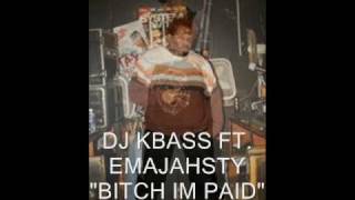 DJ KBASS FT. EMAJAHSTY BITCH IM PAID
