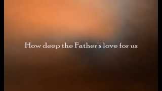 How Deep the Father&#39;s Love for Us - Selah (lyric video)