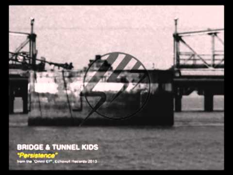 Bridge & Tunnel Kids - Persistence