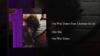 Oliv Blu - One Way Ticket (Feat. Christian JaLon)