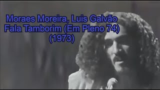 Music video thumbnail preview for Moraes Moreira, Luis Galvão - Fala Tamborim (Em Pleno 74) (1973) - Moraes Eterno Moreira #26 by Novos Baianos
