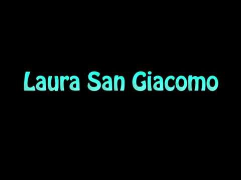 Learn How To Pronounce Laura San Giacomo