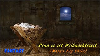 Denn es ist Weihnachtszeit (Mary's Boy Child) - Fantasy