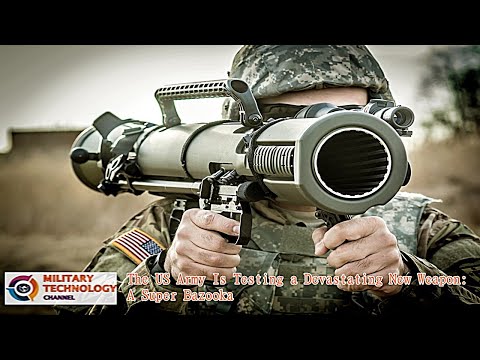 The US Army Is Testing a Devastating New Weapon: A Super Bazooka