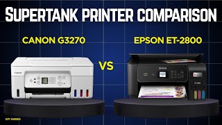 Canon Megatank G3270 vs Epson Ecotank ET-2800 Review: Which One Suits You?