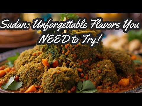 Travel the World Through Your Taste Buds: Sudanese Food Guide & Recipes