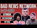 The Bad News Network 3.27.2026: Afroman, DHS Shutdown, and RIP Sora.