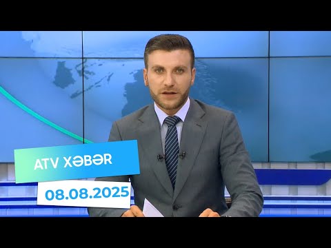 Atv xəbər 20:30 - 08.08.2025