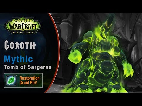 [LGN] Goroth, Mythic Tomb of Sargeras, Restoration Druid PoV (Game Sounds Only)