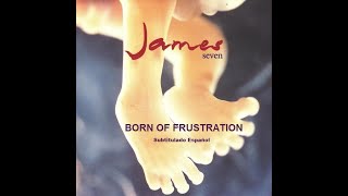 James - Born of frustration ( subtitulado español )