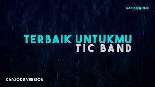 Download lagu TIC Band – Terbaik Untukmu (Karaoke Version) mp3