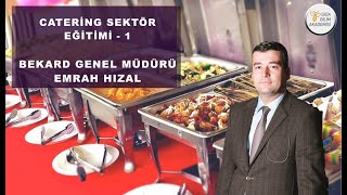 CATERING SEKTÖR EĞİTİMİ -1 [BEKARD PROJE MÜDÜRÜ EMRAH HIZAL]