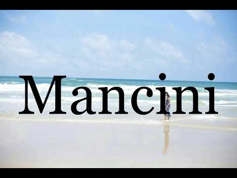 How To Pronounce Mancini🌈🌈🌈🌈🌈🌈Pronunciation Of Mancini