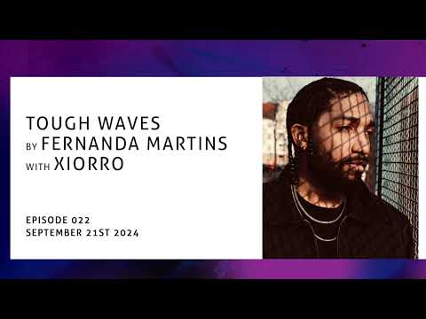 "Tough Waves" by Fernanda Martins - Episode 22 / Guest Xiorro