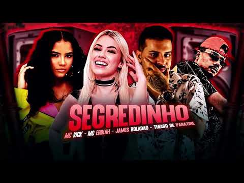 Thiago de Paratibe, James Boladão, Mc Erikah, Mc Vick - Segredinho