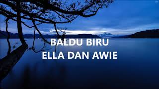 Download lagu Ella & Awie - Baldu Biru mp3 Download lagu Ella & Awie - Baldu Biru mp3