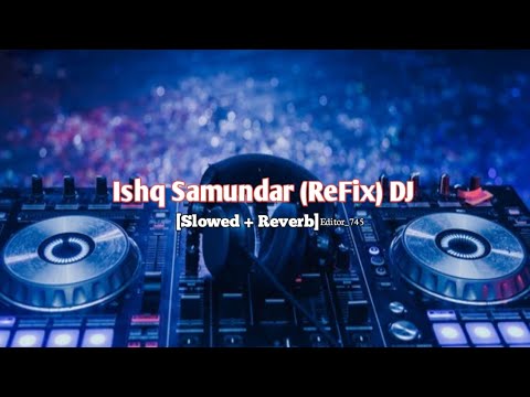 Ishq Samundar (ReFix) Dj | Kaante Movie Song [Slowed + Reverb] @Editor_745