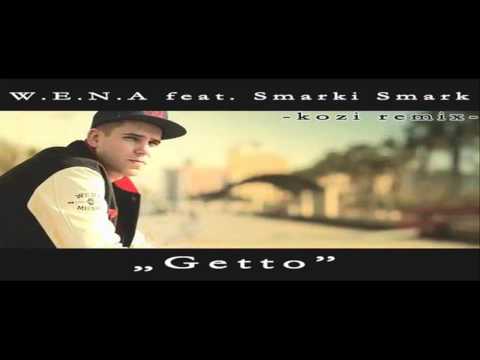 W.E.N.A feat. Smarki Smark - Getto (Kozi Remix) HD