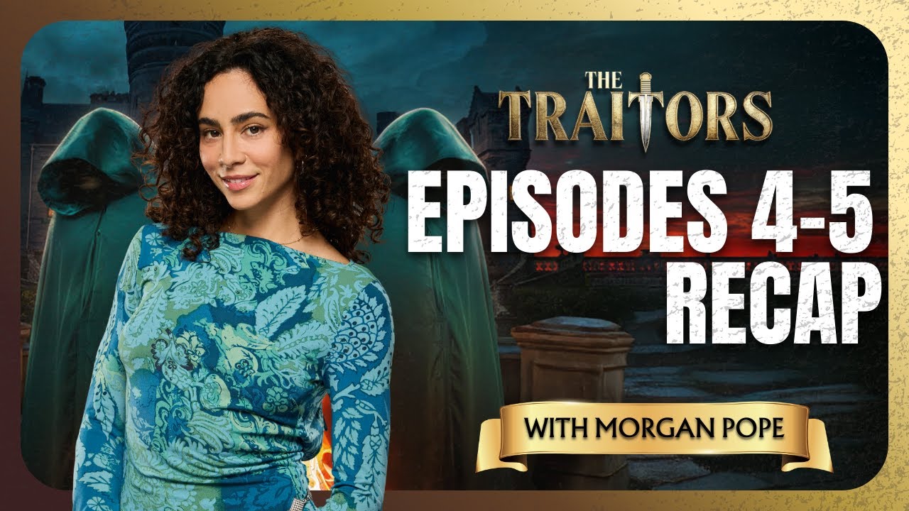 The Traitors Season 4: Morgan Pope Recaps the Chaos of Episodes 4 & 5