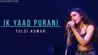 Ik Yaad Purani | Tulsi Kumar | new song |Sad song | Lyrics song | Lyrics music point