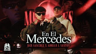 Dan Sanchez x Adrian L Santos - En El Mercedes [Official Video]