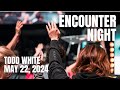 Encounter Night | May 22, 2024 | Todd White