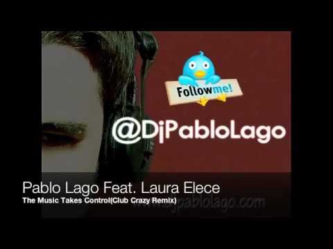 Pablo Lago Feat. Laura Elece - The Music Takes Control (Club Crazy Remix)