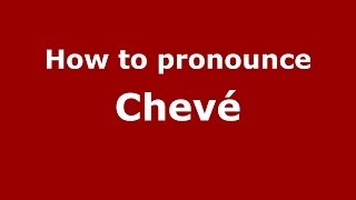 How to pronounce Chevé