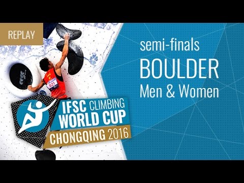 IFSC Climbing World Cup Chongqing 2016 - Bouldering - Semi-Finals - Men/Women