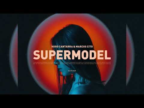 Hugo Cantarra, Marcus Cito - SUPERMODEL [Selected]