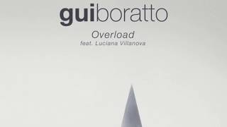 Gui Boratto, Luciana Villanova - Overload Original Mix