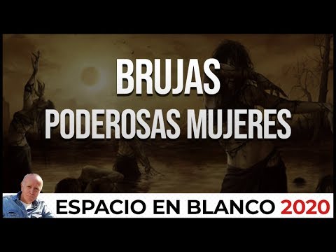 Espacio en Blanco - Brujas, poderosas mujeres (09/02/2020)