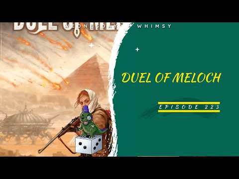 Wednesday Whimsy - Episode 223- Duel of Meloch