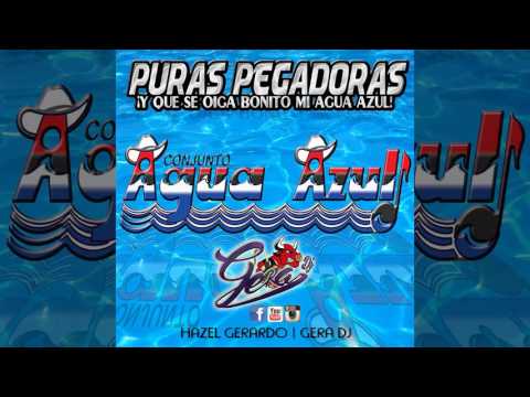 Mix Conjunto Agua Azul "Puras Pegadoras" - Gera Dj