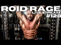 ROID RAGE LIVE STREAM 128 | where to buy a cpap without an RX | best bulking cycle | sermorelin