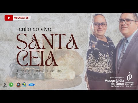 Culto de Santa Ceia - IEADAM PAUINI - Sal da Terra e Luz do Mundo