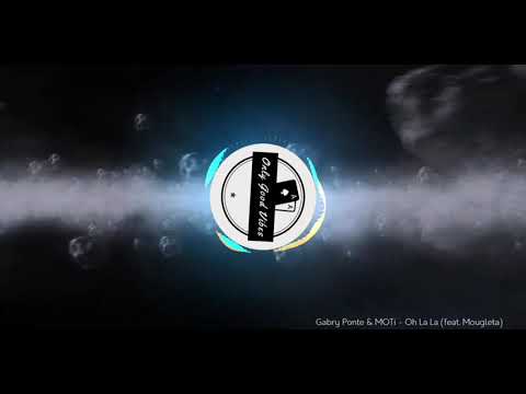 Gabry Ponte,MOTi - Oh La La (feat. Mougleta)