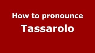 How to pronounce Tassarolo