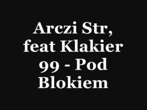 Arczi Str, feat Klakier 99 - Pod Blokiem